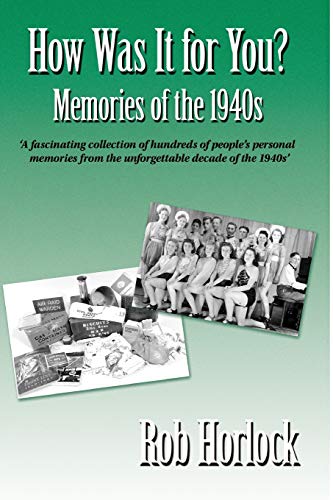 Stock image for The 1940s - How Was It for You? Hundreds of Personal Memories of the 1940s for sale by THE SAINT BOOKSTORE