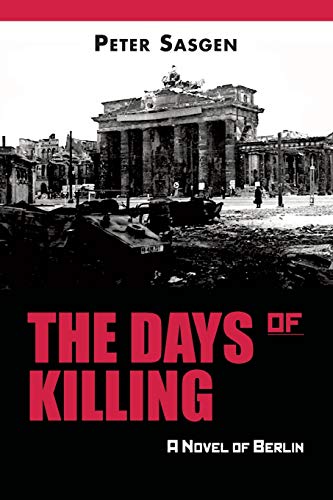 Stock image for The Days of Killing: A Novel of Berlin for sale by Lucky's Textbooks