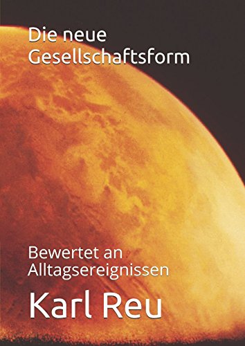 Stock image for Die neue Gesellschaftsform: Bewertet an Alltagsereignissen for sale by Revaluation Books