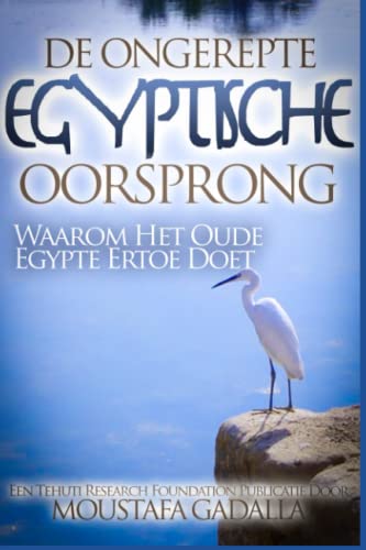Stock image for de Ongerepte Egyptische Oorsprong: Waarom Het Oude Egypte Ertoe Doet for sale by PBShop.store US