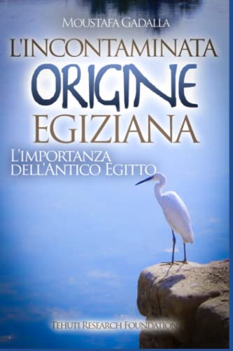 Stock image for L'Incontaminata Origine Egiziana: L'Importanza Dell'antico Egitto for sale by PBShop.store US