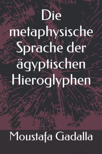 Beispielbild fr Die metaphysische Sprache der gyptischen Hieroglyphen zum Verkauf von PRIMOBUCH