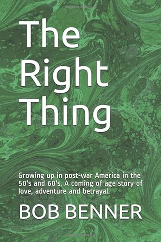 Stock image for The Right Thing: Growing up in post-war America in the 50's and 60's. A coming of age story of love, adventure and betrayal. for sale by Revaluation Books