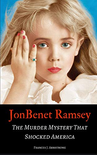 9781521590768: JONBENET RAMSEY: The Murder Mystery That Shocked America