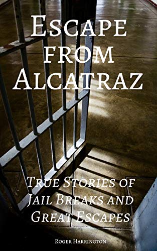 Stock image for ESCAPE FROM ALCATRAZ: True Stories of Jail Breaks and Great Escapes for sale by ThriftBooks-Atlanta