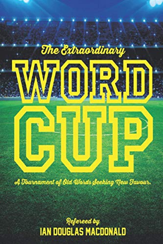9781521592212: The Extraordinary Word Cup: A Tournament of Old Words Seeking New Favour