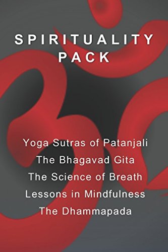 Stock image for Spirituality Pack: Yoga Sutras of Patanjali, The Bhagavad Gita, The Science of Breath, Lessons in Mindfulness, & The Dhammapada for sale by Ergodebooks