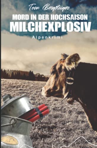 Stock image for Mord in der Hochsaison - Milchexplosiv: Alpenkrimi for sale by medimops