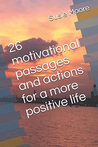 Beispielbild fr 26 motivational passages and actions for a more positive life zum Verkauf von AwesomeBooks