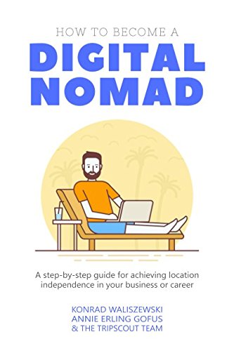 Stock image for How to Become a Digital Nomad: A step-by-step guide for achieving location independence in your business or career for sale by SecondSale