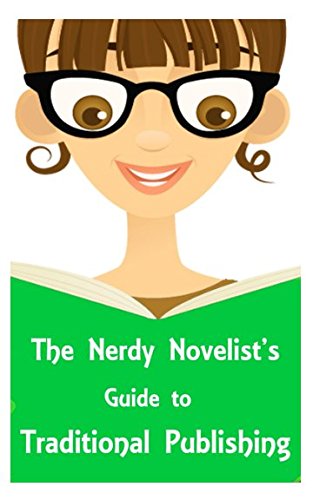 Stock image for The Nerdy Novelist's Guide to Traditional Publishing for sale by Revaluation Books