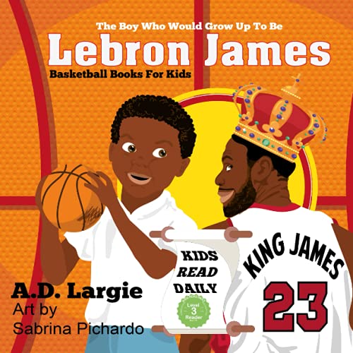 Beispielbild fr Lebron James #23: The Boy Who Would Grow Up To Be: NBA Basketball Player Children's Book zum Verkauf von ThriftBooks-Dallas