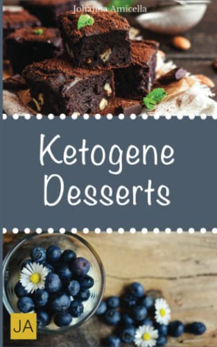 Beispielbild fr Ketogene Desserts: Leckere, schnelle und einfache Rezepte die Ihnen dabei helfen die nervenden Kilos loszuwerden! zum Verkauf von medimops