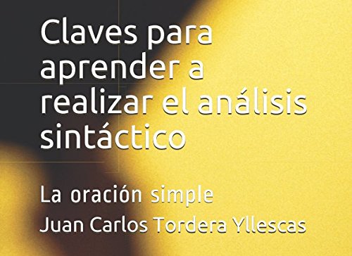 Imagen de archivo de Claves para aprender a realizar el anlisis sintctico: La oracin simple a la venta por Revaluation Books