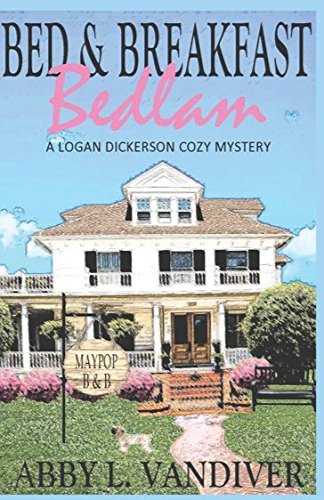 Stock image for Bed & Breakfast Bedlam (A Logan Dickerson Cozy Mystery) for sale by ThriftBooks-Atlanta