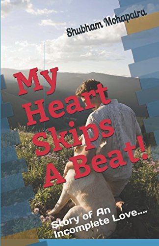 Beispielbild fr My Heart Skips A Beat!: Story of An Incomplete Love zum Verkauf von Revaluation Books