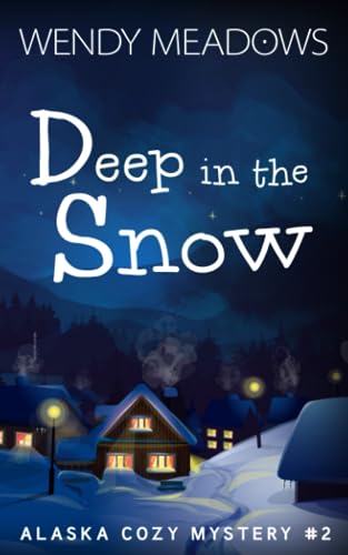 Stock image for Deep in the Snow (Alaska Cozy Mystery) for sale by Goodwill of Colorado