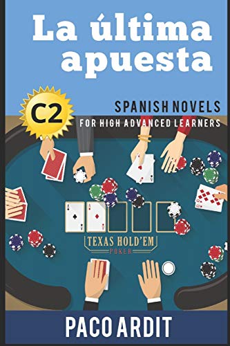 Stock image for Spanish Novels: La última apuesta (Spanish Novels for High Advanced Learners - C2): 24 (Spanish Novels Series) for sale by AwesomeBooks