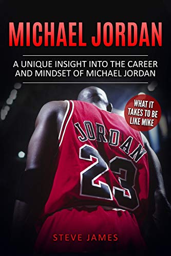 Beispielbild fr Michael Jordan: A Unique Insight into the Career and Mindset of Michael Jordan: 1 (Basketball Biographies in Black&White) zum Verkauf von WorldofBooks