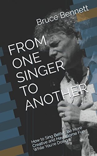 Imagen de archivo de FROM ONE SINGER TO ANOTHER: How to Sing Better, Be More Creative and Have Some Fun While You're Doing It a la venta por SecondSale