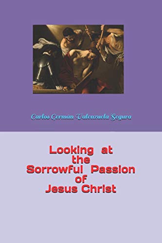 Imagen de archivo de Looking at the Sorrowful Passion of Jesus Christ a la venta por Revaluation Books