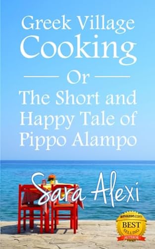 9781521755860: Greek Village Cooking: The Short and Happy Tale of Pippo Alampo