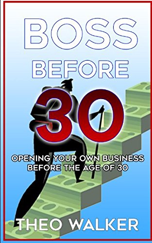 9781521760574: Boss Before 30: Opening Your Own Business Before the Age of 30
