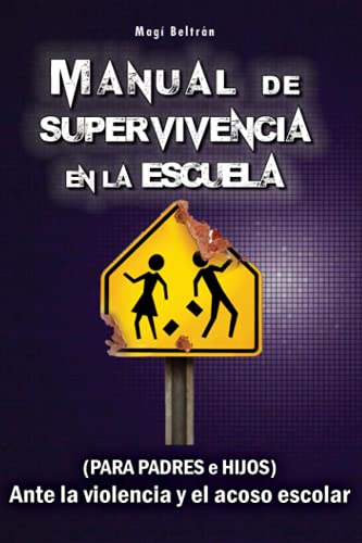 Imagen de archivo de Manual de Supervivencia en la Escuela: (Para Padres e Hijos) Ante la violencia y el acoso escolar. (Spanish Edition) a la venta por Lucky's Textbooks