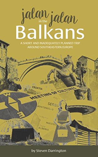 Stock image for Jalan Jalan in the Balkans: A short and inadequately planned trip around Southeastern Europe for sale by AwesomeBooks
