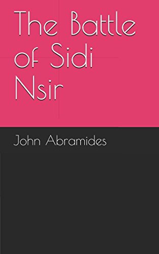 Beispielbild fr The Battle of Sidi Nsir: A Soldier's Account zum Verkauf von WorldofBooks