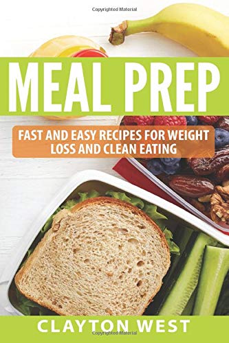 Beispielbild fr Meal Prep : Fast and Easy Recipes for Weight Loss and Clean Eating zum Verkauf von Better World Books