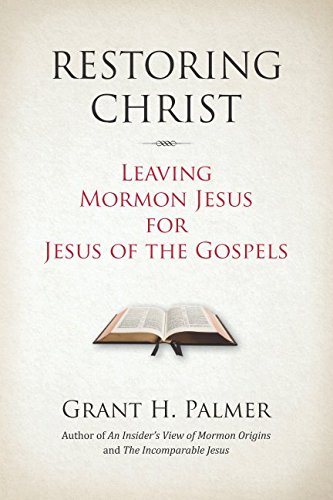 Stock image for Restoring Christ: Leaving Mormon Jesus for Jesus of the Gospels for sale by Wizard Books