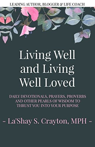 Stock image for Living Well and Living Well Loved: Daily Devotionals, Prayers, Proverbs and Other Pearls of Wisdom to Thrust You Into Your Purpose for sale by ThriftBooks-Dallas
