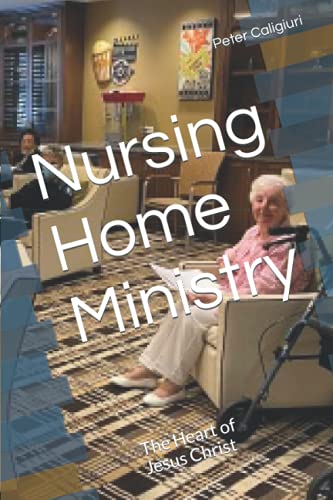 Stock image for Nursing Home Ministry: The Heart of Jesus Christ for sale by ThriftBooks-Atlanta