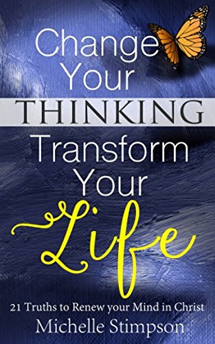 9781521782965: Change Your Thinking Transform Your Life: 21 Truths to Renew Your Mind in Christ