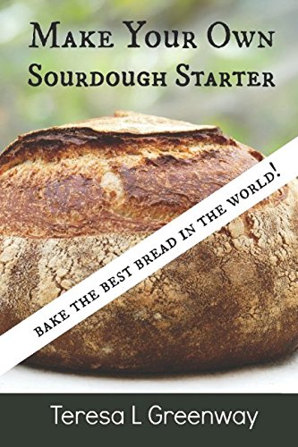 Stock image for Make Your Own Sourdough Starter: Capture and Harness the Wild Yeast for sale by Ergodebooks