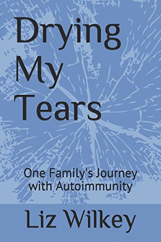 Stock image for Drying My Tears: One Family's Journey with Autoimmunity for sale by Your Online Bookstore