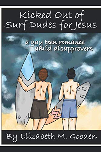 Stock image for Kicked Out of Surf Dudes for Jesus: a gay teen romance amid disapprovers for sale by Revaluation Books