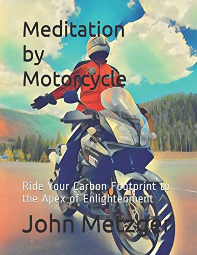 Stock image for Meditation by Motorcycle: Ride Your Carbon Footprint to the Apex of Enlightenment for sale by Revaluation Books