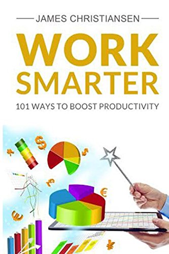 Beispielbild fr Work Smarter: Live Better With 101 Ways to Increase Your Productivity zum Verkauf von Revaluation Books