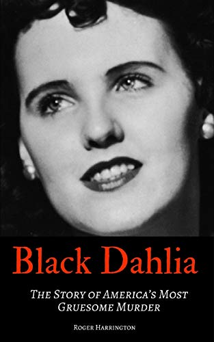 Stock image for BLACK DAHLIA: The Story of America  s Most Gruesome Murder for sale by WorldofBooks