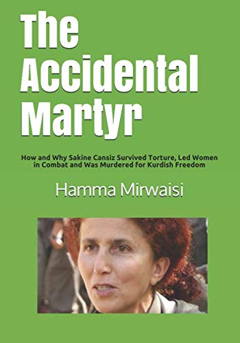 Stock image for The Accidental Martyr: How and Why Sakine Cansiz Survived Torture, Led Women in Combat and Was Murdered for Kurdish Freedom for sale by Revaluation Books