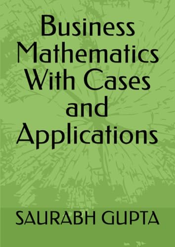 Imagen de archivo de Business Mathematics With Cases and Applications a la venta por Revaluation Books