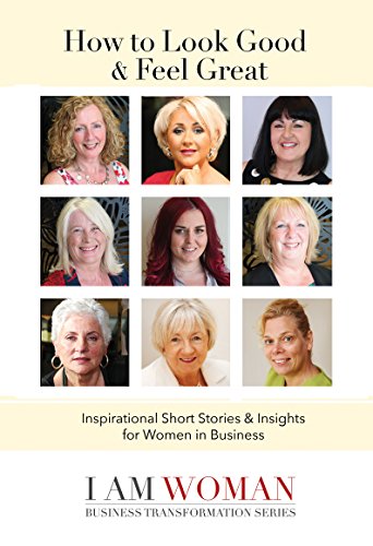 Stock image for How to Look Good and Feel Great: Inspirational Short Stories and Insights for Women in Business: Inspirational Short Stories & Insights for Women in Business (Aspire Business Growth Series, Band 2) for sale by medimops