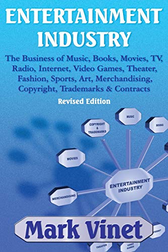 Stock image for ENTERTAINMENT INDUSTRY: The Business of Music, Books, Movies, TV, Radio, Internet, Video Games, Theater, Fashion, Sports, Art, Merchandising, Copyright, Trademarks & Contracts: Revised Edition for sale by Indiana Book Company