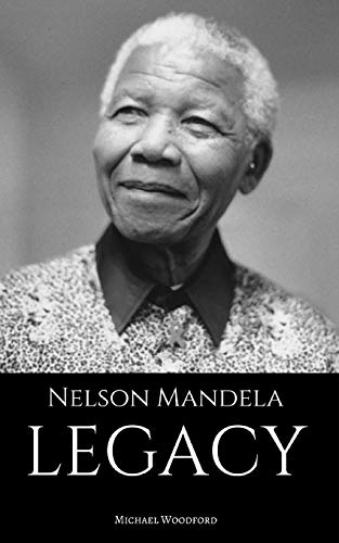 9781521827499: NELSON MANDELA: LEGACY: A Nelson Mandela Biography