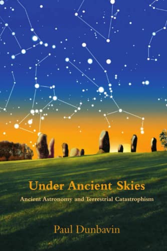 Stock image for Under Ancient Skies: Ancient Astronomy and Terrestrial Catastrophism for sale by Revaluation Books