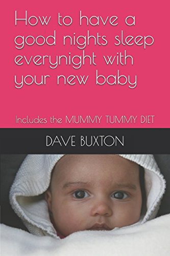 Imagen de archivo de How to have a good nights sleep everynight with your new baby: Includes the MUMMY TUMMY DIET (Common sense series) a la venta por Revaluation Books