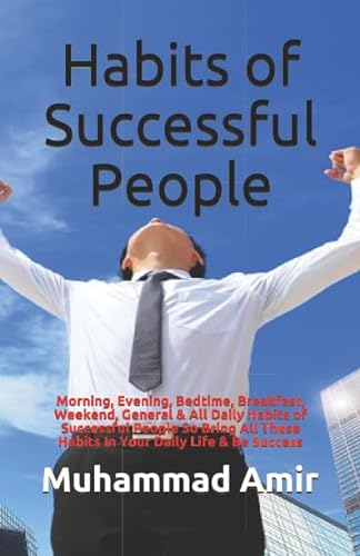 Stock image for Habits of Successful People: Morning, Evening, Bedtime, Breakfast, Weekend, General & All Daily Habits of Successful People So Bring All These Habits In Your Daily Life & Be Success for sale by Revaluation Books