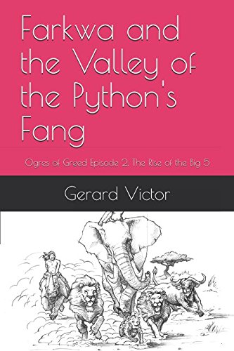 Stock image for Farkwa and the Valley of the Python's Fang: Ogres of Greed Episode 2, The Rise of the Big 5 for sale by Revaluation Books